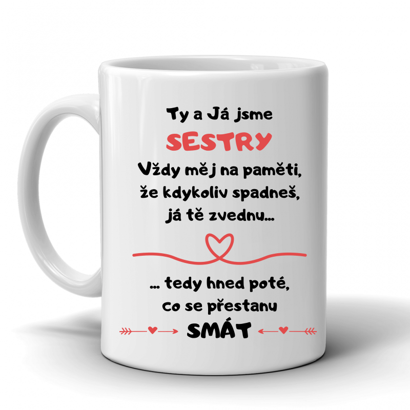 Hrníček Jsme sestry - když spadneš já tě zvednu, hned poté co se přestanu smát